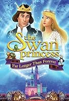 Watch The Swan Princess: Far Longer Than Forever (2023) Online Full Movie Free